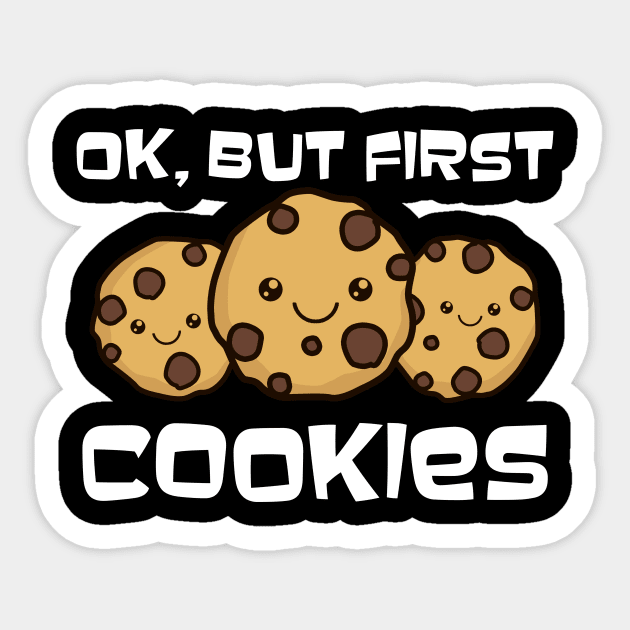 Bakery Shirt | Ok, But First Cookies Sticker by Gawkclothing